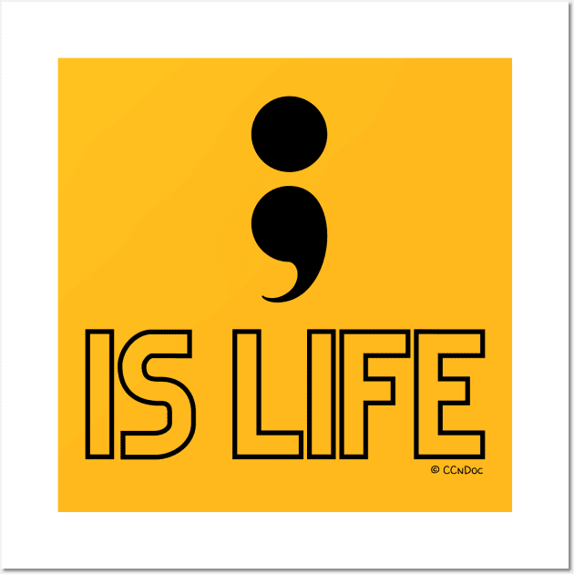 Semi Colon Is Life Wall Art by CCnDoc